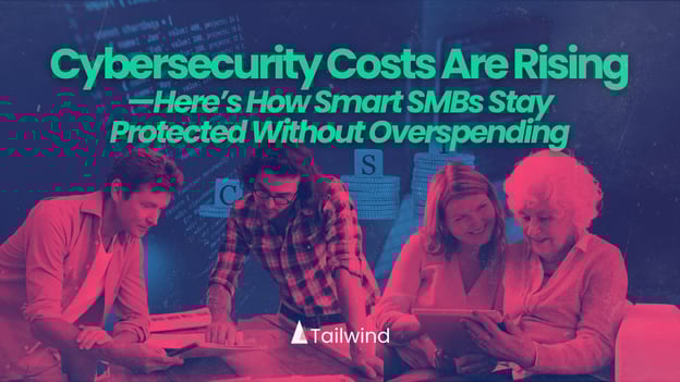 Cybersecurity Costs Are Rising—Here’s How Smart SMBs Stay Protected Without Overspending