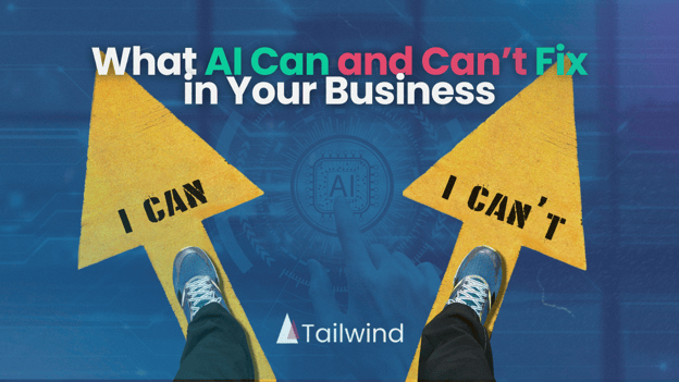 What AI Can (and Can’t) Fix in Your Business