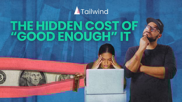 The Hidden Cost of “Good Enough” IT