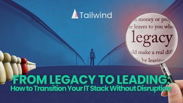 From Legacy to Leading: How to Transition Your IT Stack Without Disruption