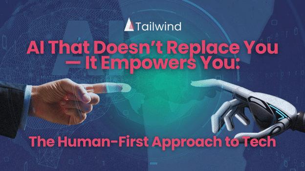 AI That Doesn’t Replace You — It Empowers You: The Human-First Approach to Tech