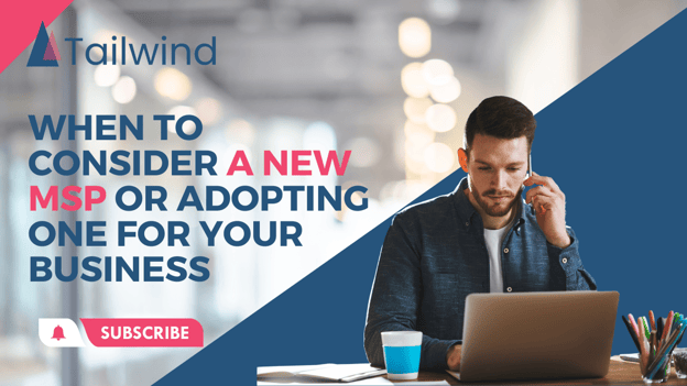 When to Consider a New MSP or Adopting One for Your Business