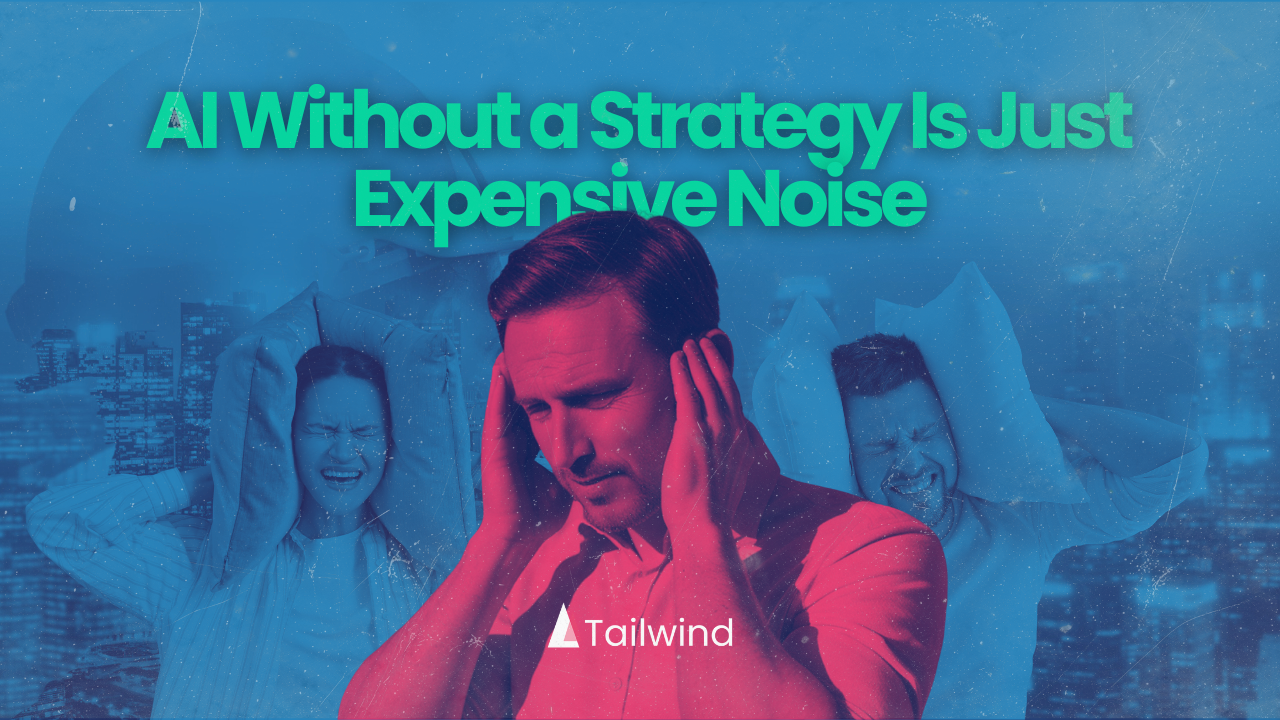 AI Without a Strategy Is Just Expensive Noise